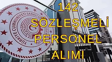 Sanayi ve Teknoloji Bakanlığı 142 Sözleşmeli Personel Alımı Yapacak!