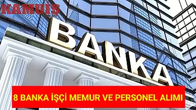 İŞKUR Aracılığıyla 8 Banka, Çeşitli Pozisyonlarda Personel Alımı Yapacak!