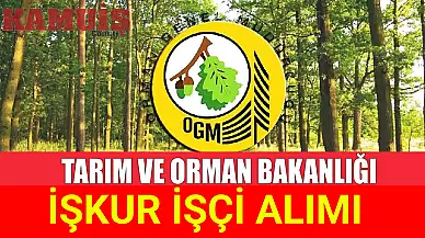 Tarım ve Orman Bakanlığı İŞKUR İşçi Alımı Yapacak!