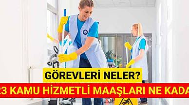 2023 Kamu Hizmetli Maaşları Ne Kadar? Görevleri Neler?