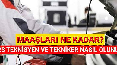 2023 Teknisyen ve Tekniker Nasıl Olunur? Maaşları Ne Kadar?