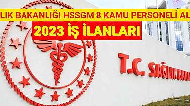 Sağlık Bakanlığı HSSGM 8 Kamu Personeli Alımı! 2023 İş İlanları