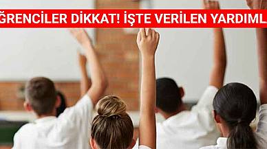 Öğrenciler Dikkat! İşte Verilen Yardımlar