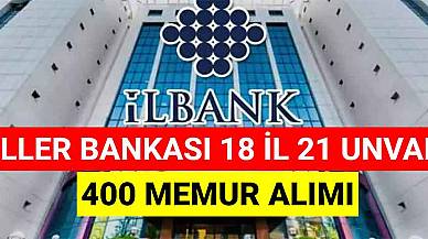 İller Bankası 18 Şehirde 400 Memur Alımı! 2023 İş İlanları