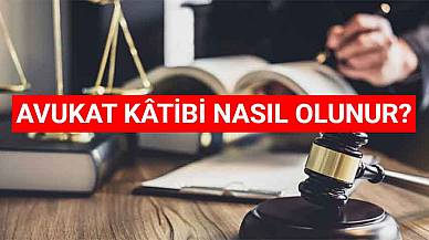 Avukat Kâtibi Nasıl Olunur? Ne Kadar Maaş Alır?