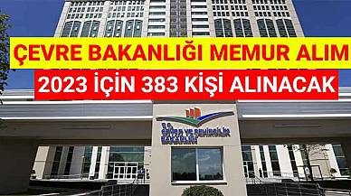 2023 Kadroları İçin 383 Kişi Alınacak! Çevre Bakanlığı Memur Alımı