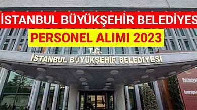 İstanbul Büyükşehir Belediyesi Personel Alımı 2023