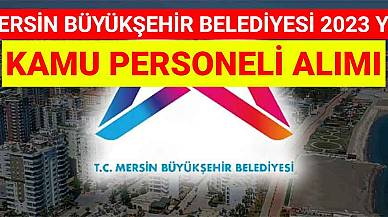 Mersin Büyükşehir Belediyesi 2023 Yılı Kamu Personeli Alımı