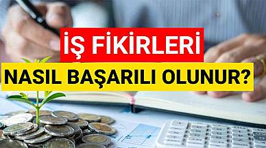 İş Fikirleri Ve Nasıl Başarılı Bir İş Kurulacağız?