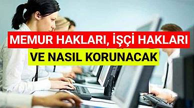 Memur Hakları, İşçi Hakları Ve Nasıl Korunacak?