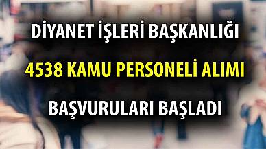 Diyanet İşleri Başkanlığı 4538 kamu personeli başvuruları başladı