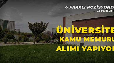 Üniversite 4 farklı pozisyonda 23 kamu memuru alımı yapacak