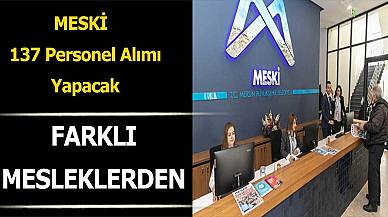 MESKİ Farklı Mesleklerden 137 Personel Alımı Yapacak