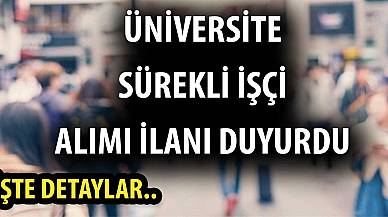 Üniversite sürekli işçi alımı ilanı duyurdu