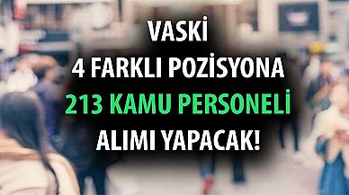 Büyükşehir Kurumu VASKİ 213 Kamu Personel Alımı İlanı Duyurdu