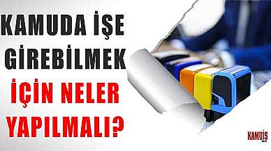 Kamuda İşe Girebilmek İçin Neler Yapılmalı?