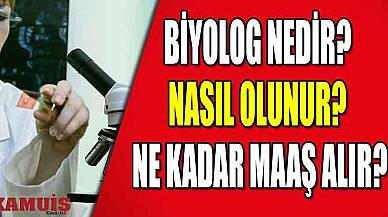 Biyolog Nedir? Nasıl Olunur? Ne Kadar Maaş Alır?