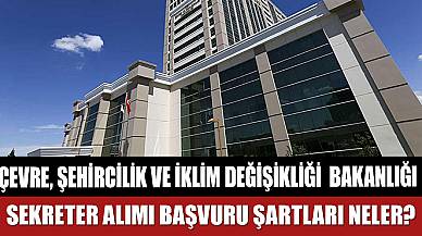 Çevre, Şehircilik ve İklim Değişikliği Bakanlığı Sekreter Alımı Başvuru Şartları Neler?