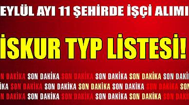 İSKUR TYP LİSTESİ! Eylül Ayı 11 Şehirde İşçi Alımı