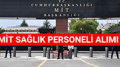 Milli İstihbarat Teşkilatı’ndan Sağlık Personeli Alımı