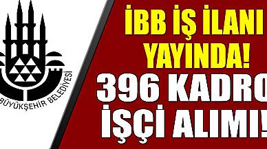 İstanbul Büyükşehir Belediyesi Kamu İşçi Alımı - 396 Kişi İşe Alınacak