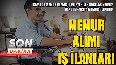 Memur Alımı İş İlanları! Kamuda Memur Olmak İçin İstenilen Şartlar Neler?