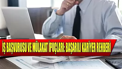 Kariyer, İş Başvurusu ve Mülakat İpuçları: Başarılı Kariyer İçin Rehber