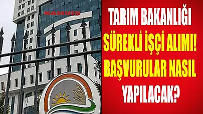 Tarım Bakanlığı Sürekli İşçi Alımı! Başvurular Nasıl Yapılacak?