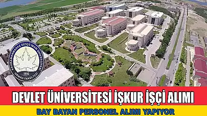 Devlet Üniversitesi İŞKUR ile İşçi Alacak! Bay-Bayan Personel Alımı