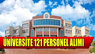 Üniversite Personel Alımı! 121 Personel Alınacak