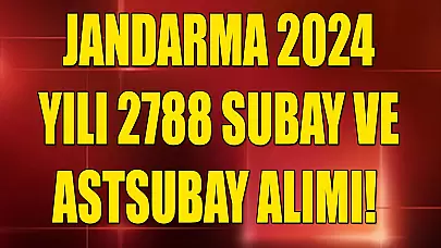 Jandarma 2024 Yılı 2788 Subay ve Astsubay Alımı! Resmi İlan