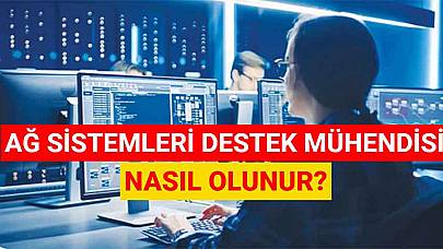 Ağ Sistemleri Destek Mühendisi Nasıl Olunur? Ne Kadar Maaş Alır?