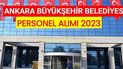 Ankara Büyükşehir Belediyesi Personel Alımı 2023