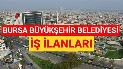 Bursa Büyükşehir Belediyesi 2023 Personel Alımı