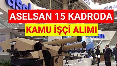 ASELSAN 15 Kadroda Kamu İşçi Alımı Yapıyor