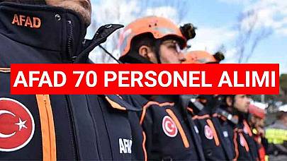  Afet ve Acil Durum Yönetimi Başkanlığı 70 Personel Alımı Yapıyor