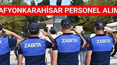 Afyonkarahisar Personel Alımı! 2 Zabıta Memuru Alımı Yapıyor