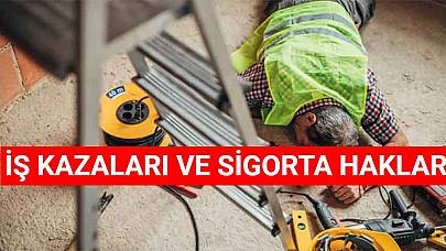 İş Kazaları Ve Sigorta Hakları