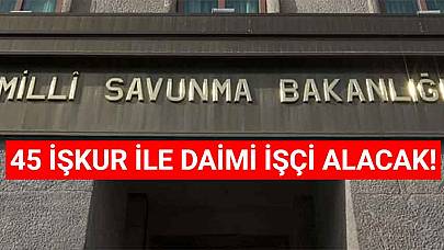 Milli Savunma Bakanlığı 45 İşkur İle Daimi İşçi Alacak! 8 Şehir Listesi