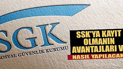 SSK'ya Kayıt Olmanın Avantajları Ve Nasıl Yapılacak