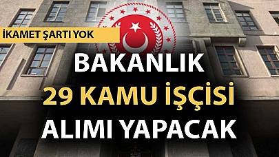 Bakanlık İkamet Şartsız 29 Kamu İşçisi Alımı İlanı Yayımladı