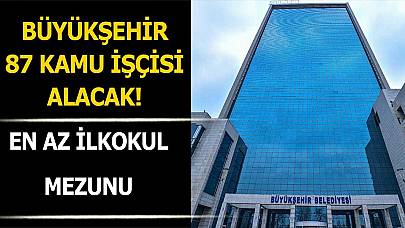 Büyükşehir Belediyesi 87 Kamu İşçisi Alımı Yapacak