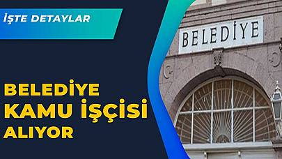 Belediye Kamu İşçisi Pozisyonuna 22 Personel Alıyor