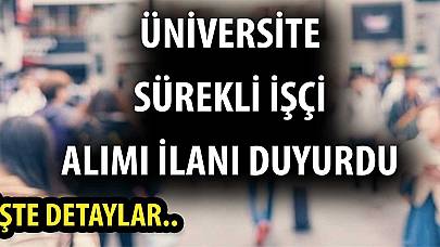 Üniversite sürekli işçi alımı ilanı duyurdu