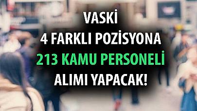 Büyükşehir Kurumu VASKİ 213 Kamu Personel Alımı İlanı Duyurdu