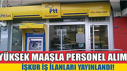 PTT İŞKUR Aracılığıyla Yüksek Maaşlı Personel Alımı! Başvurular Başladı