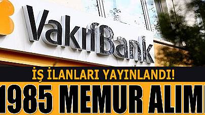 Vakıfbank 1985 Memur Alımı İlanı Yayımlandı - KPSS Şartı Yok!