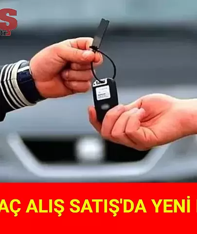 2. El Araç Alış Satış'da Yeni Dönem