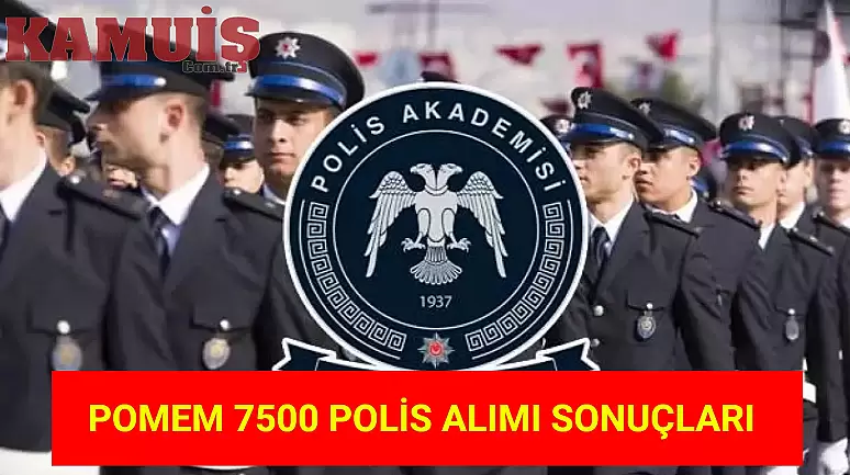 31. Dönem POMEM 7500 Kişilik Polis Alımı için Sınav Sonuçları Belli Oldu!
