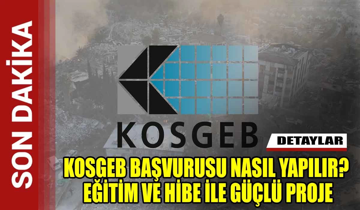 KOSGEB Başvurusu Nasıl Yapılır? Eğitim ve Hibe ile Güçlü Proje